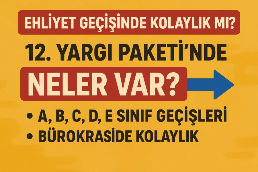 Ehliyet geçişinde kolaylık mı? 12. Yargı paketi’nde neler var?